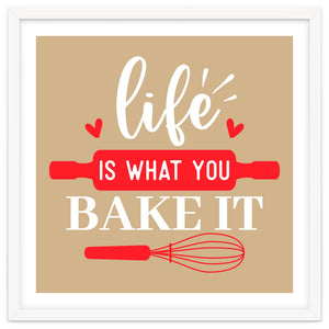 Life Is What You Bake It by ConteMonfrey