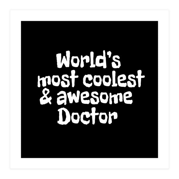 World's most coolest and awesome doctor (Print Only)