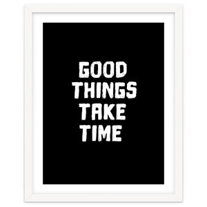 Good things take time by springsdesignstore