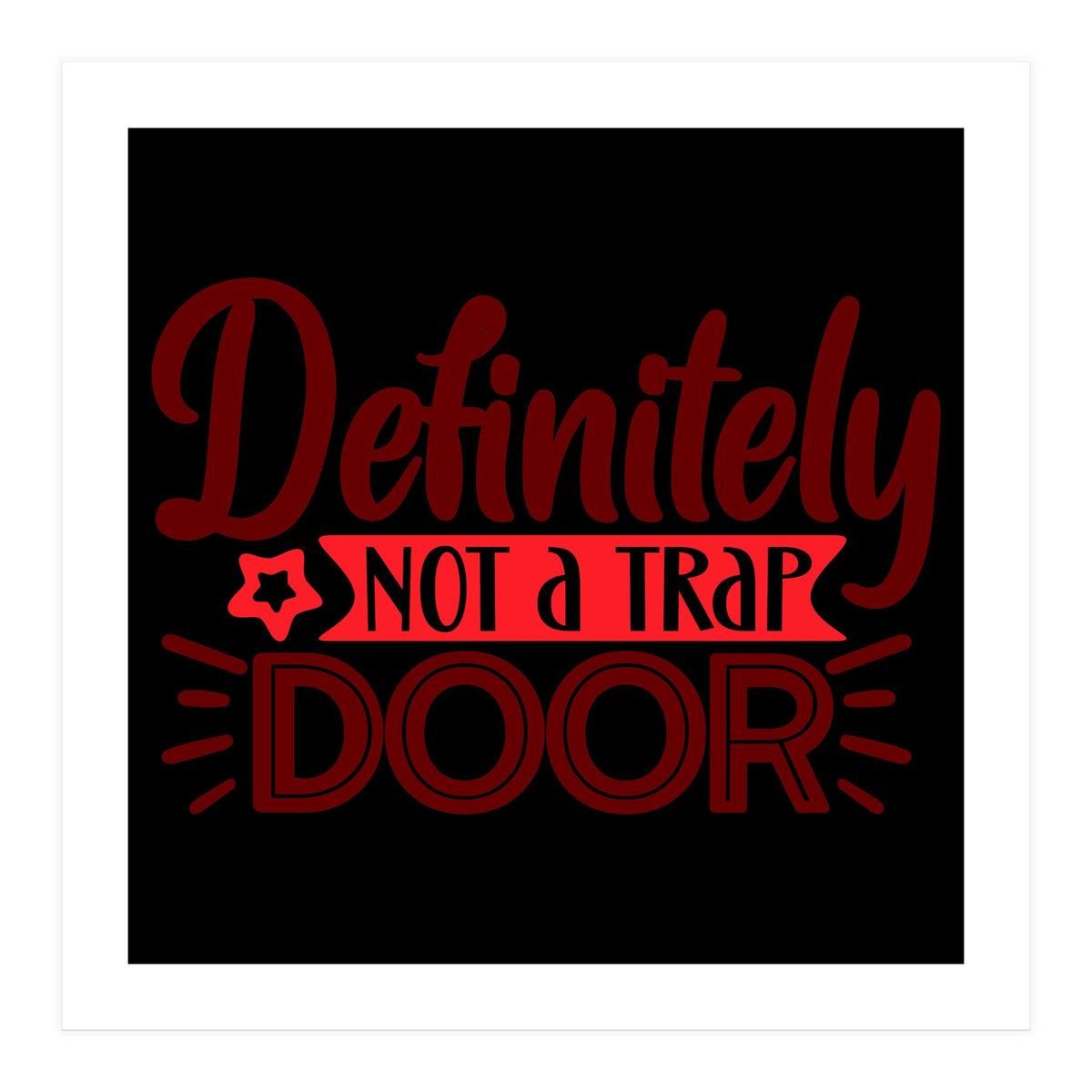 Definitely Not A Trap Door (Print Only)
