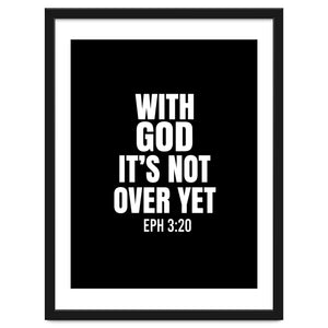 With God Its Not Over Yet by positivepipo