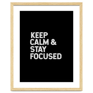 keep calm and stay focused by Happieeagle