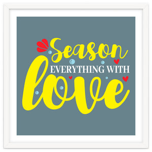 Season Everything With Love by ConteMonfrey