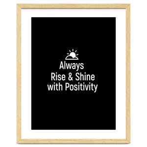 Always rise and shine with positivity by positivepipo