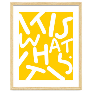 It Is What It Is. Typography Funky Quote Saying Words, Minimal Positivity Bright Yellow, Fun Quirky Eclectic Bohemian Contemporary Modern by 83 Oranges