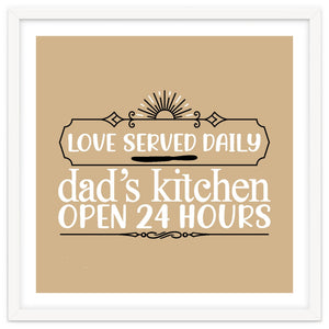 Love Served Daily Dad's Kitchen Open 24 Hours by ConteMonfrey