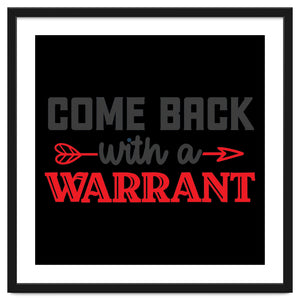 Come Back With A Warrant by ConteMonfrey
