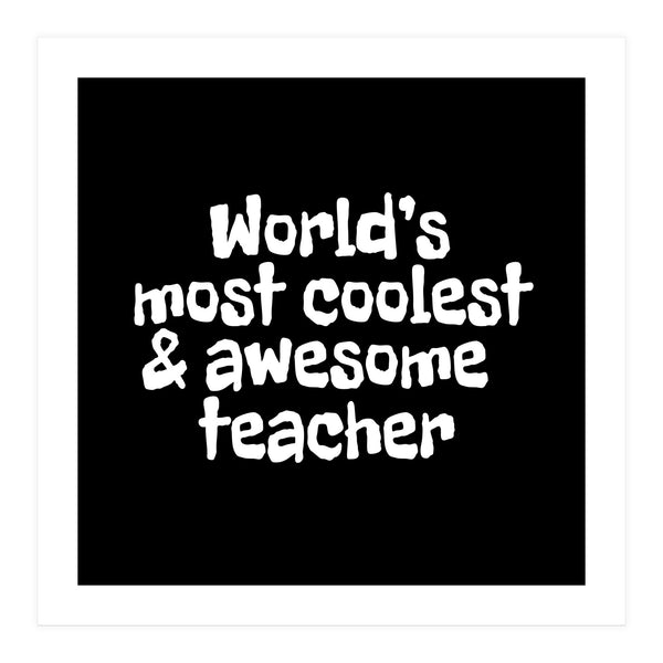 World's most coolest and awesome teacher (Print Only)