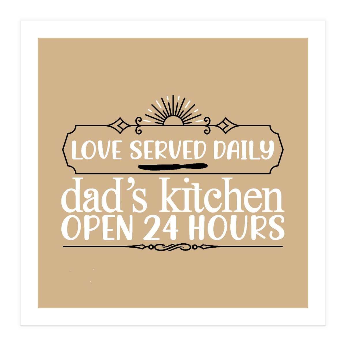 Love Served Daily Dad's Kitchen Open 24 Hours (Print Only)