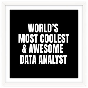 World's most coolest and awesome data Analyst by Happieeagle