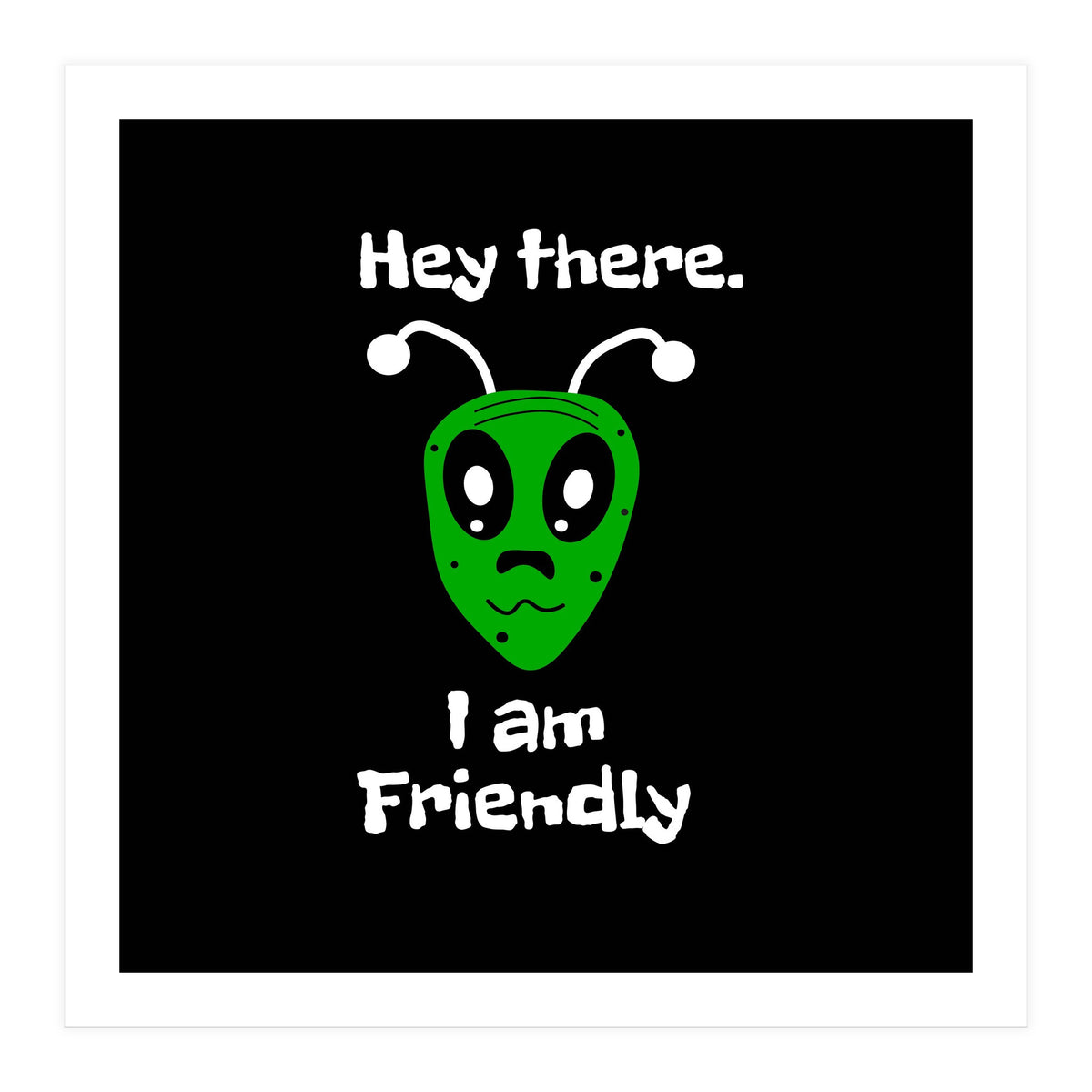 Friendly Alien (Print Only)