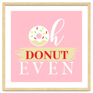 Oh Donut Even by ConteMonfrey