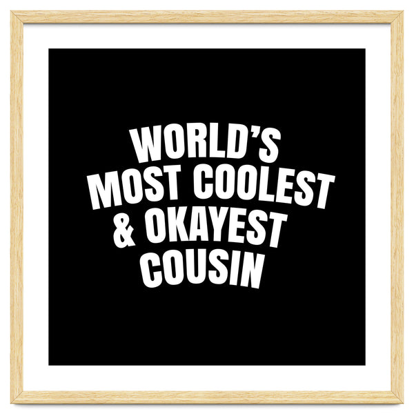 World's most coolest and okayest cousin
