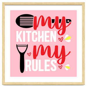 My Kitchen My Rules by ConteMonfrey