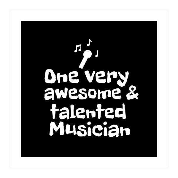 One very awesome and talented musician (Print Only)