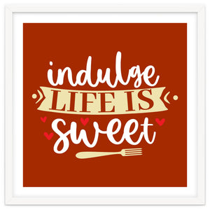 Indulge Life Is Sweet by ConteMonfrey