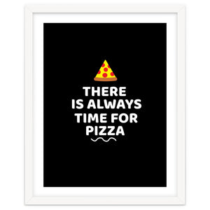 There Is Always Time For Pizza by Baobab print store