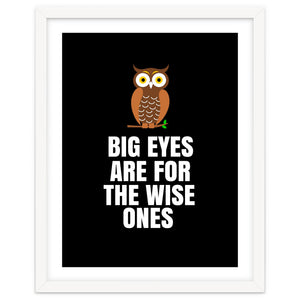 Big Eyes Are For The Wise Ones by Baobab print store