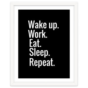 Wake Up. Work. Eat. Sleep. Repeat. by springsdesignstore