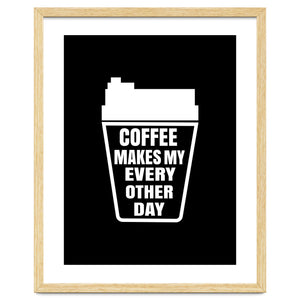 Coffee makes my every other day by Happieeagle