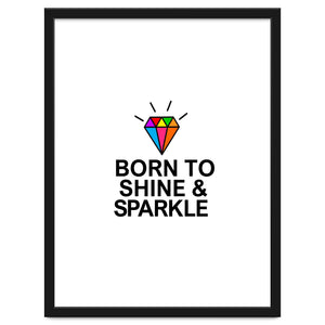 Born to shine and sparkle by Baobab print store