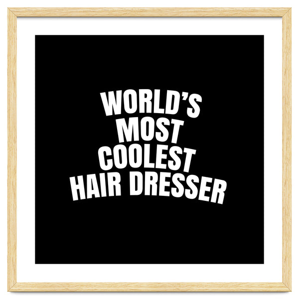 World's most coolest hair dresser