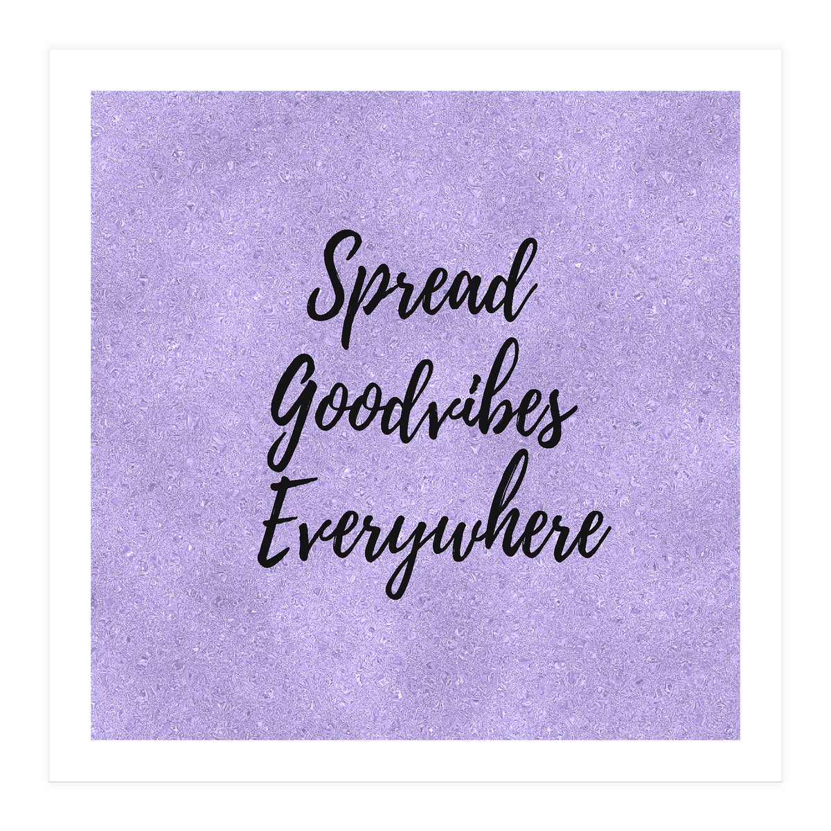 Spread Good Vibes Everywhere (Print Only)