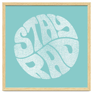 Stay Rad (Turquoise) by Black Rabbit Design Co.