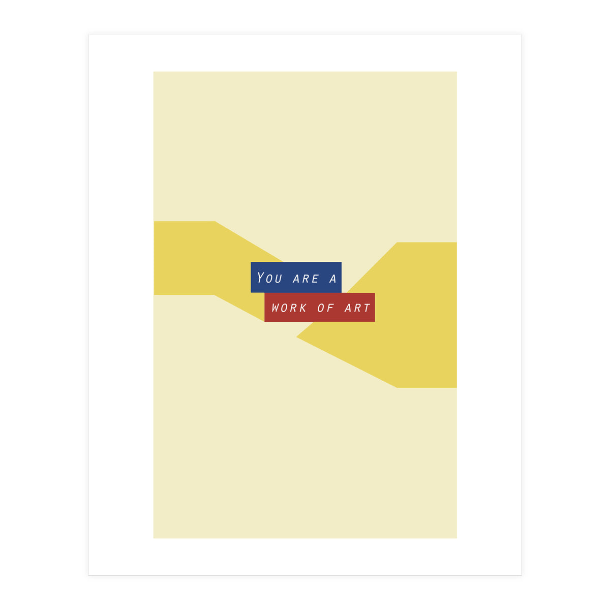 Modern Geometric Minimalist Typography You Are A Work Of Art (Print Only)