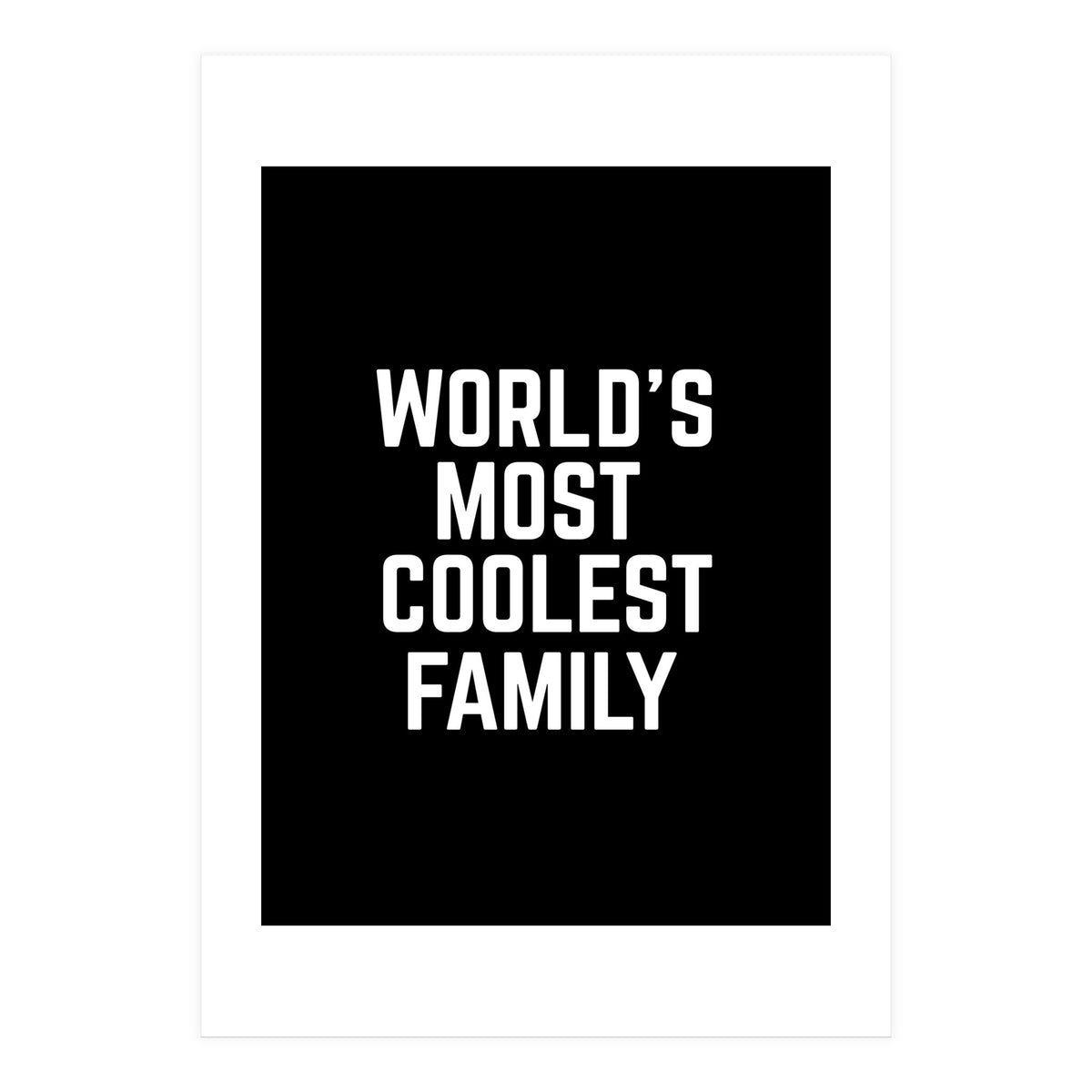 World's Most Coolest Family (Print Only)