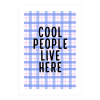 Cool People Live Here, Fun Playful Quote Print for Bright Happy Home Decor (Print Only)