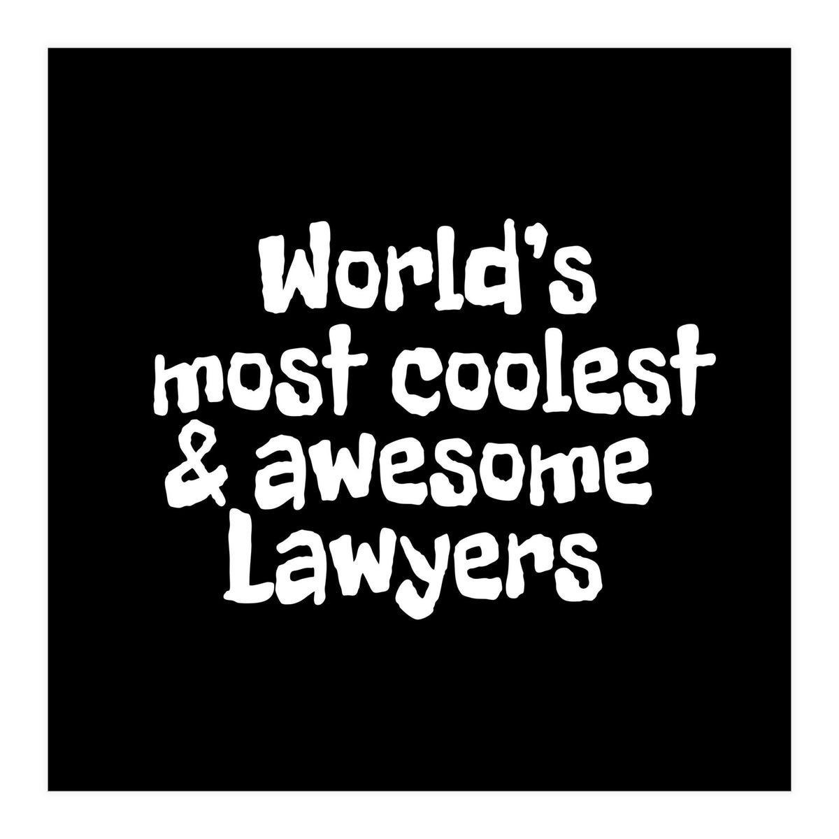 World's most coolest and awesome lawyers (Print Only)