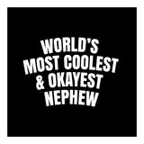 World's most coolest and okayest nephew (Print Only) thumbnail