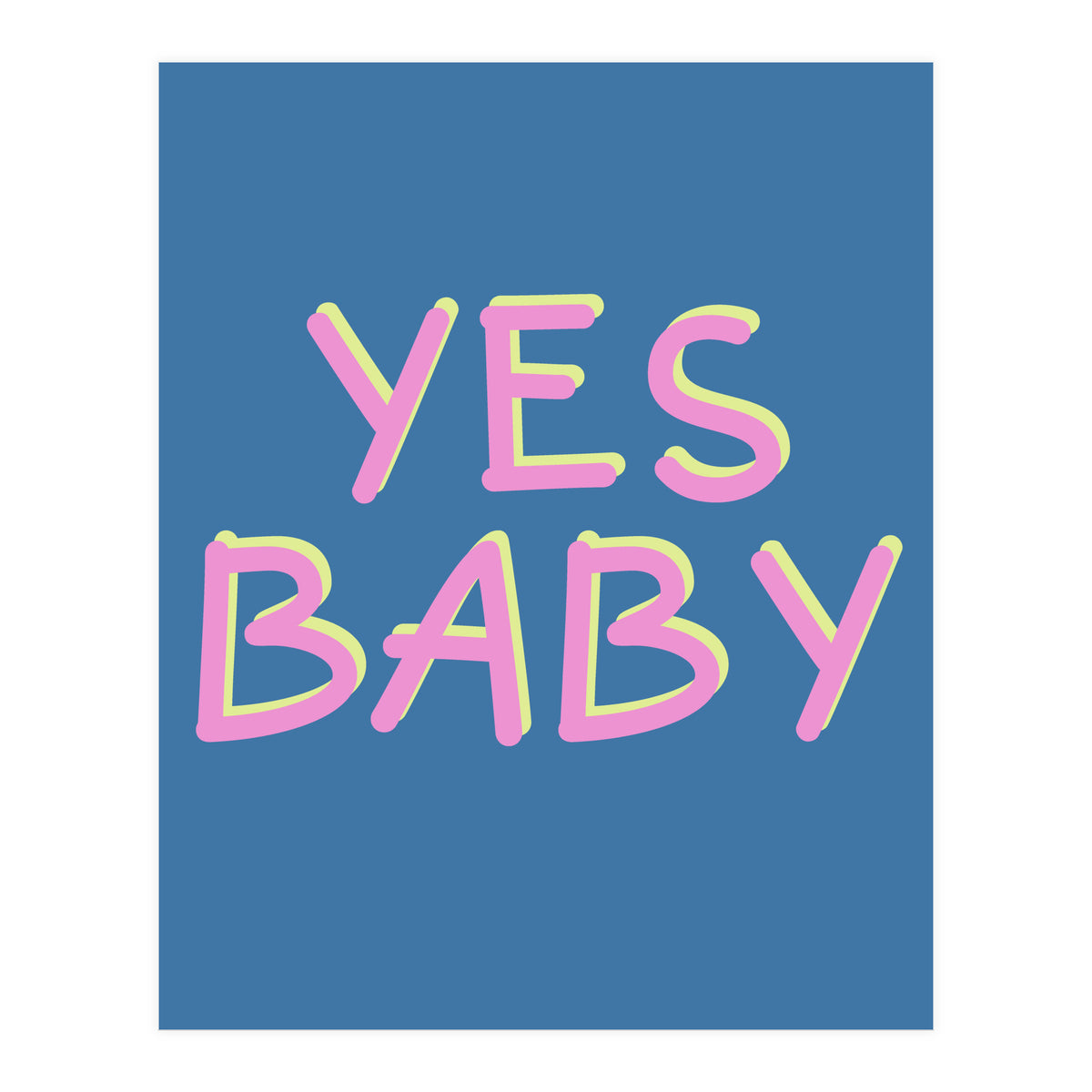 Yes Baby Text Art, Feminist, Feminism  (Print Only)