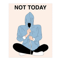 Not Today (Print Only)