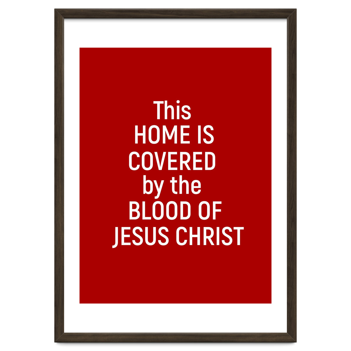 This Home is Covered By The Blood Of Jesus