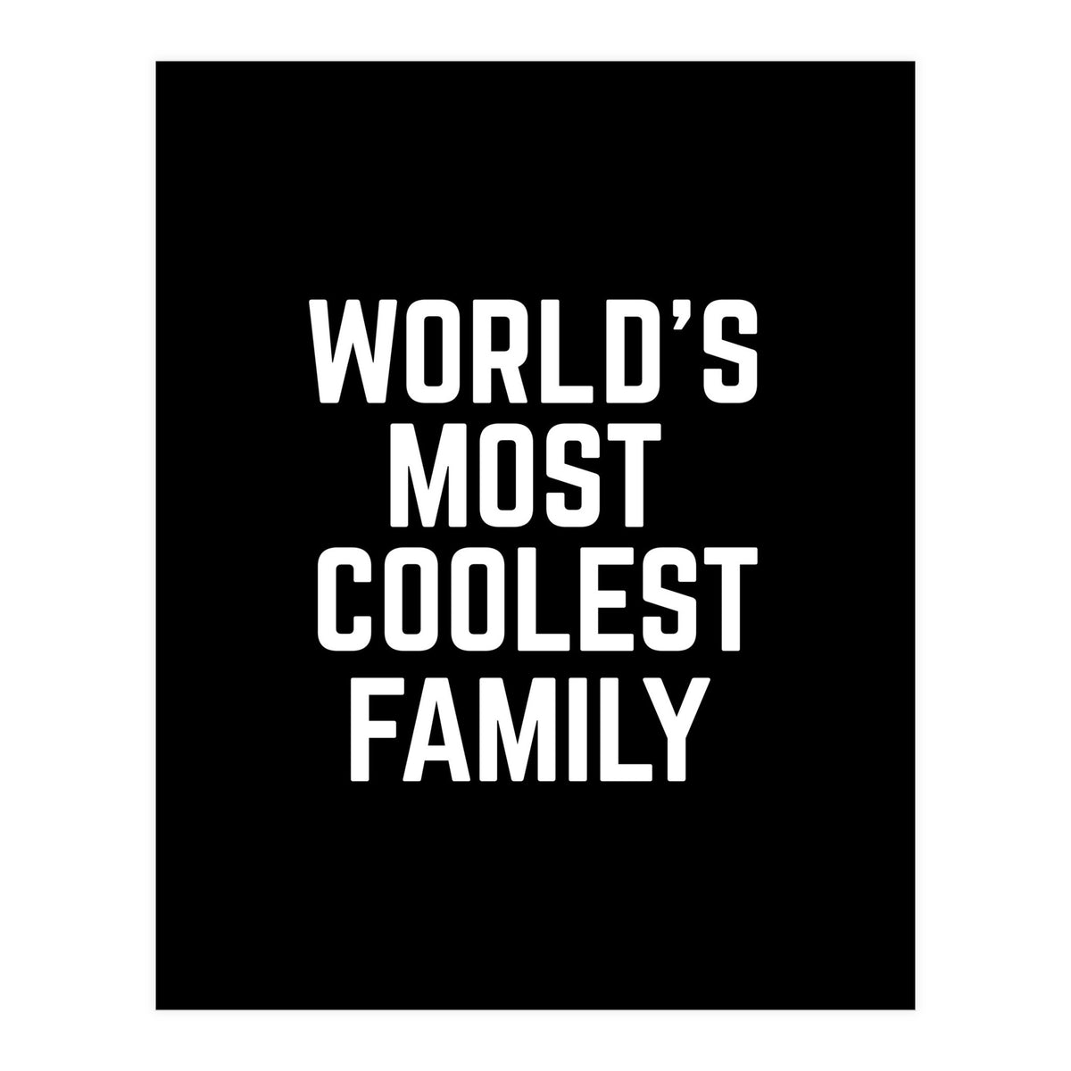 World's Most Coolest Family (Print Only)
