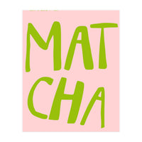 Matcha Typography Kitchen Print, Green Tea Quote Poster for Cozy Cafe Decor (Print Only)