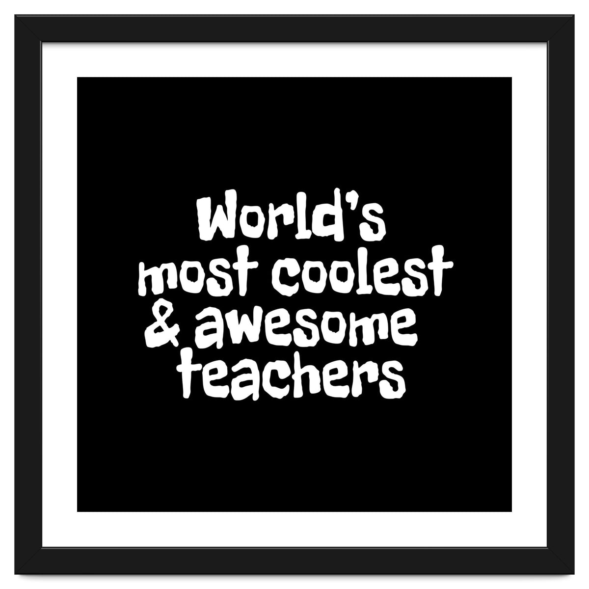 World's most coolest and awesome teachers
