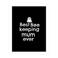 Best bee keeping mum ever (Print Only)