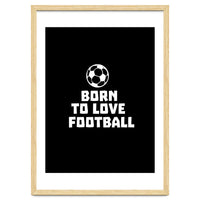 Born To Love Football