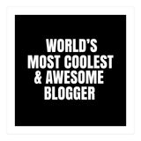 World's most coolest and awesome blogger (Print Only) thumbnail