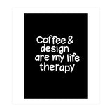 Coffee and design are my life therapy (Print Only) thumbnail