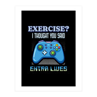 Exercise I Thought You Said Extra Lives – Gamer Humor Gift for Video Game Lovers (Print Only)