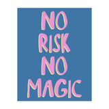 No Risk No Magic, No Risk No Story (Print Only) thumbnail