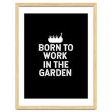 Born to work in the garden thumbnail