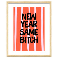 New Year Same Bitch, Funny Bold Quote Poster for Confident Girl Boss Decor