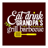 Eat Drink Grandpa's Grill Barbecue  (Print Only)