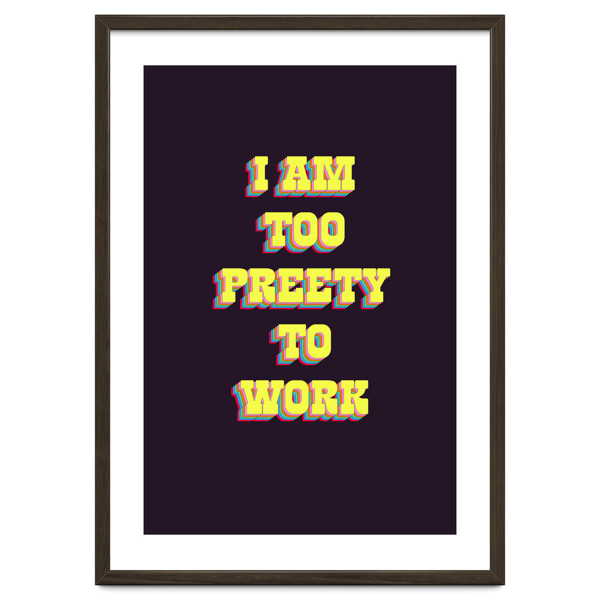 I’m Too Pretty To Work, Funny Feminine Quote Print for Office Home Decor
