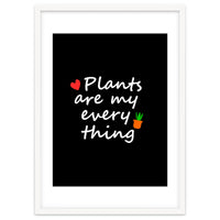 Plants are my everything